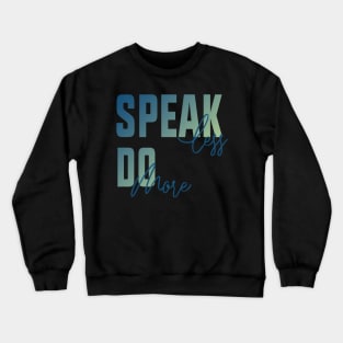 ambition with success quote design,speak less do more Crewneck Sweatshirt